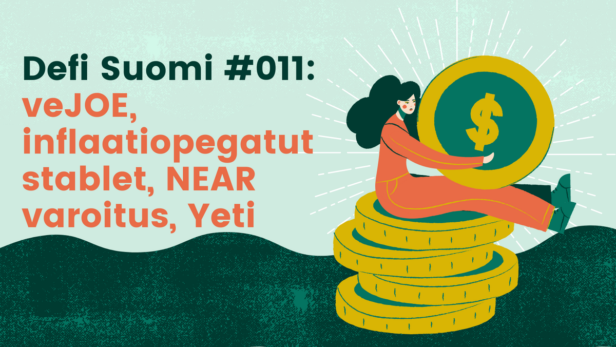 Defi Suomi #011: veJOE, inflaatiopegatut stablet, NEAR varoitus, Yeti Finance
