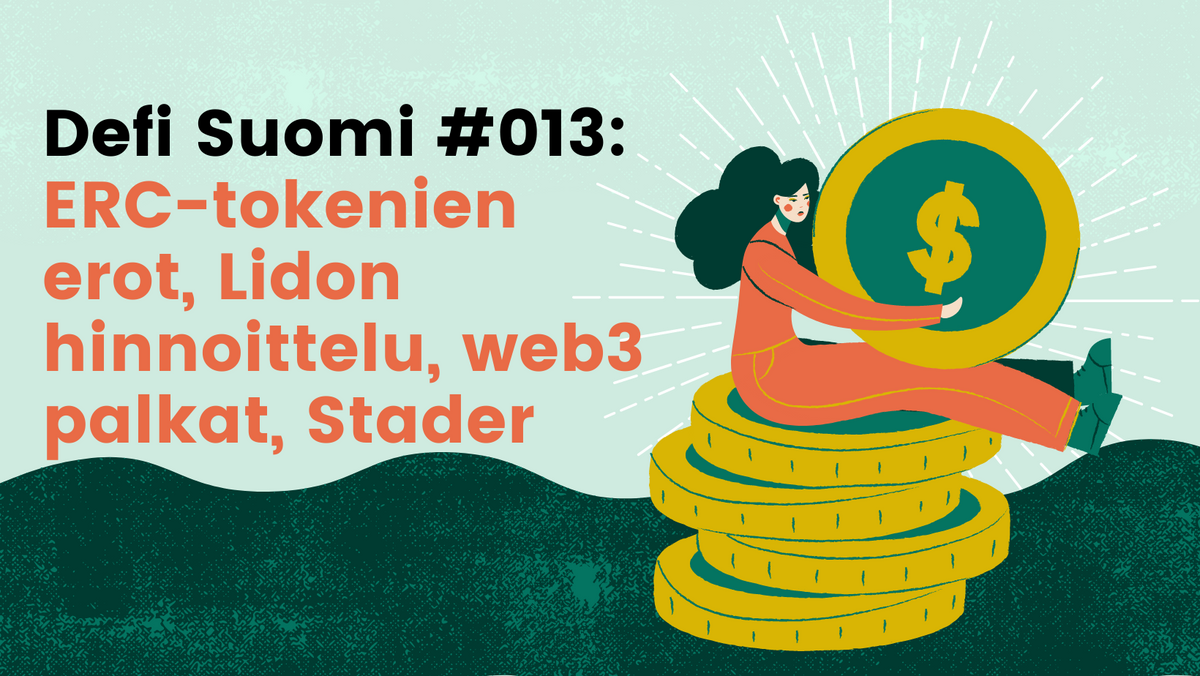 Defi Suomi #013: ERC-tokenien erot, Lidon hinnoittelu, web3 palkat, Stader Fantomissa