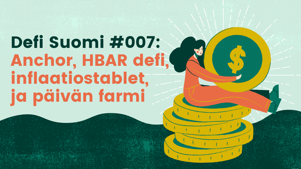 Defi Suomi #007: Anchor, HBAR defi, inflaatiostablet, ja päivän farmi