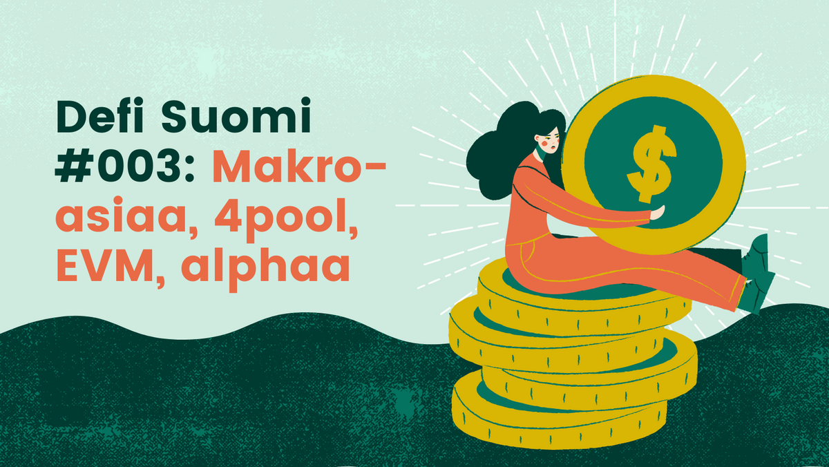 Defi Suomi #003: Makro-asiaa, 4pool, EVM, alphaa