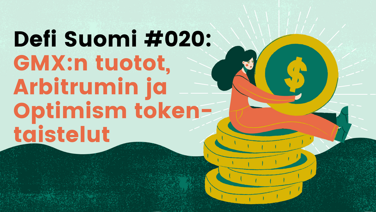 Defi Suomi #020: GMX:n tuotot, Arbitrumin ja Optimism token-taistelut