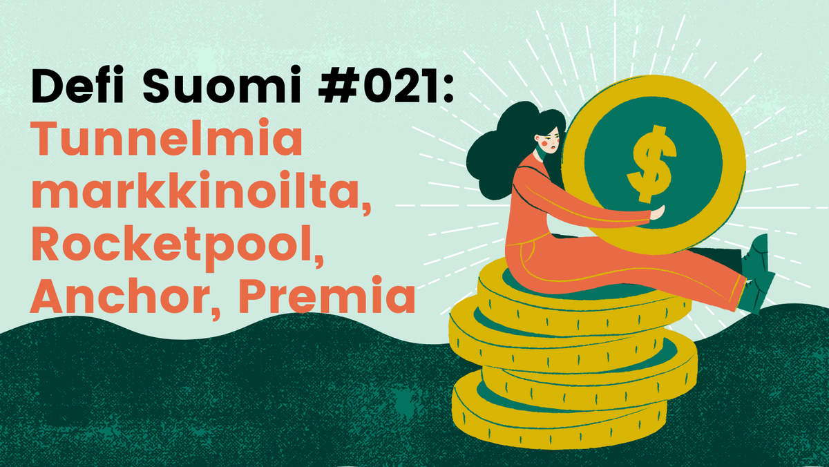 Defi Suomi #021: Tunnelmia markkinoilta, Rocketpool, Anchor, Premia