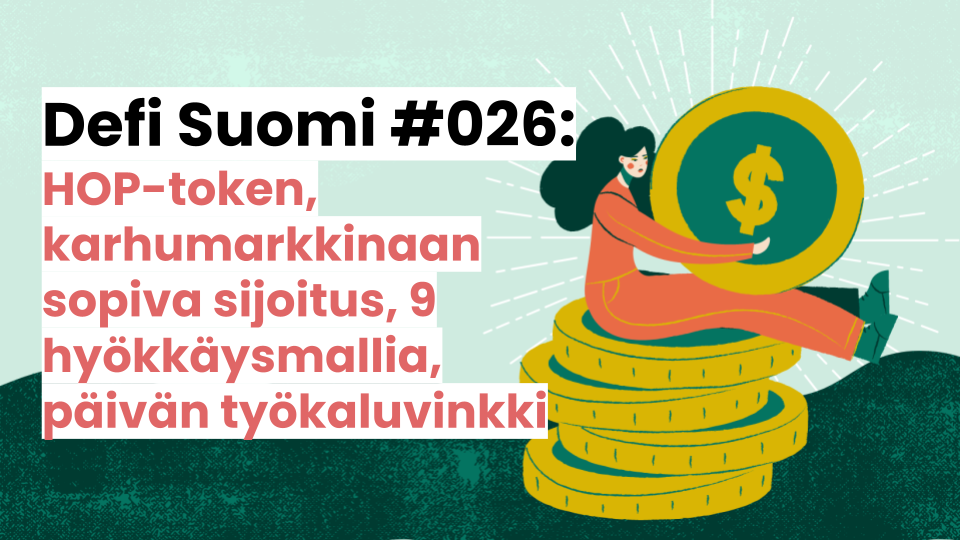 Defi Suomi #026: HOP-token, karhumarkkinaan sopiva sijoitus, 9 hyökkäysmallia, päivän työkaluvinkki