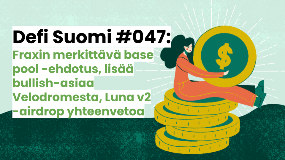 Defi Suomi #047: Fraxin merkittävä base pool -ehdotus, lisää bullish-asiaa Velodromesta, Luna v2 -airdrop yhteenvetoa