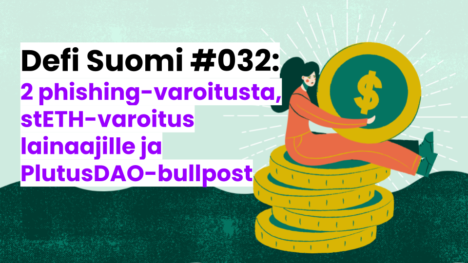 Defi Suomi #033: Kaksi phishing-varoitusta, stETH-varoitus lainaajille ja PlutusDAO-bullpost