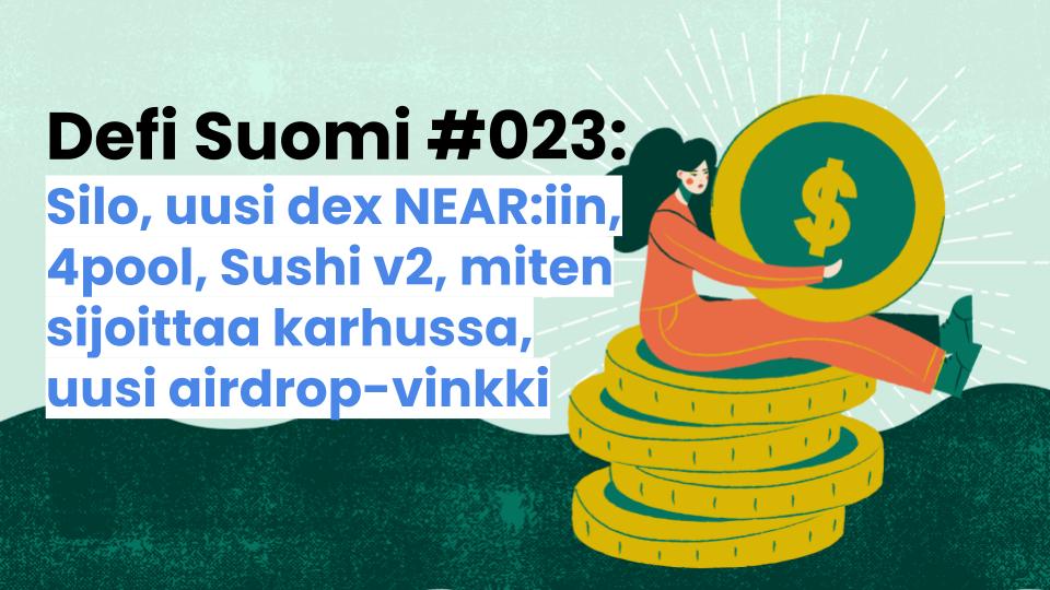 Defi Suomi #023: Silo, uusi dex NEAR:iin, 4pool, Sushi v2, miten sijoittaa karhussa, uusi airdrop-vinkki