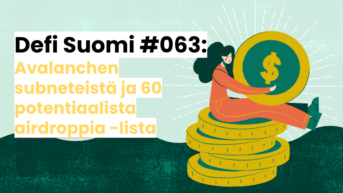 Defi Suomi #063: Avalanchen subneteistä ja 60 potentiaalista airdroppia -lista