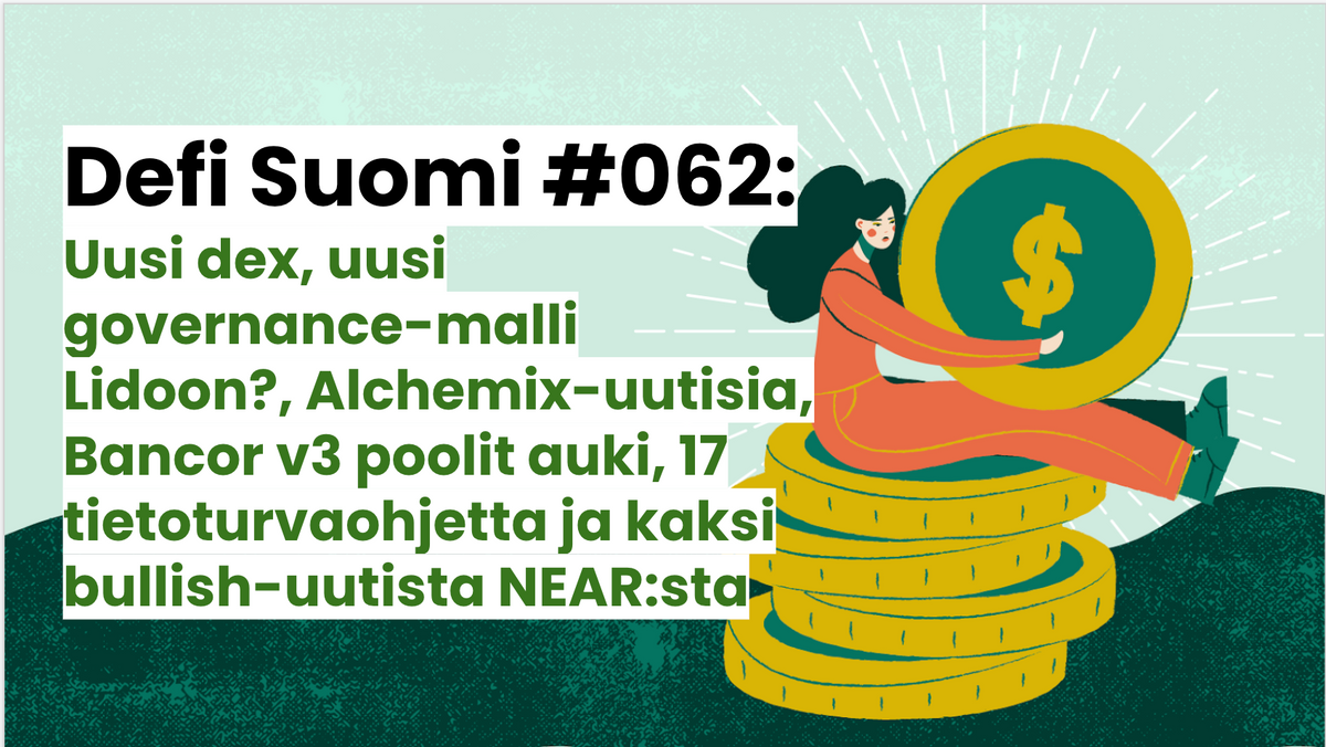 Defi Suomi #062: Uusi dex-vinkki, uusi governance-malli Lidoon?, Alchemix-uutisia, Bancor v3 poolit auki, 17 tietoturvaohjetta ja kaksi bullish-uutista NEAR:sta
