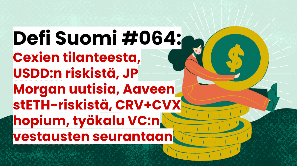 Defi Suomi #064: Cexien tilanteesta, USDD:n riskistä, JP Morgan uutisia, Aaveen stETH-riskistä, CRV+CVX hopium, työkalu VC:n vestausten seurantaan