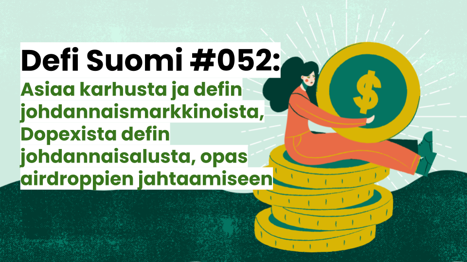 Defi Suomi #052: Asiaa karhusta ja defin johdannaismarkkinoista, Dopexista defin johdannaisalusta, opas airdroppien jahtaamiseen