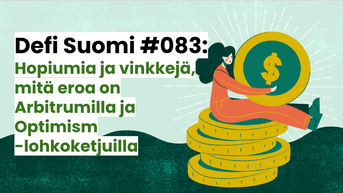 Defi Suomi #083: Hopiumia ja vinkkejä, mitä eroa on Arbitrumilla ja Optimism -lohkoketjuilla