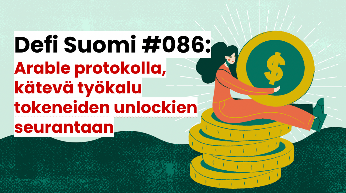 Defi Suomi #086: Arable protokolla, kätevä työkalu tokeneiden unlockien seurantaan