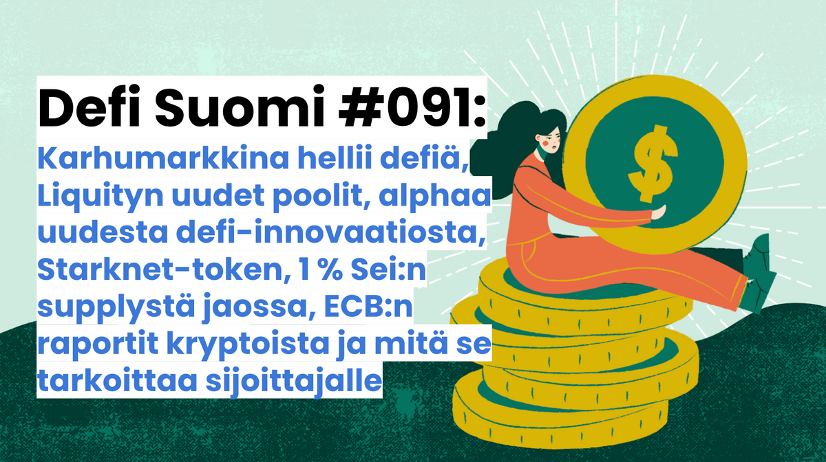 Defi Suomi #091: Karhumarkkina hellii defiä, Liquityn uudet poolit, alphaa uudesta defi-innovaatiosta, Starknet-token, 1 % Sei:n supplystä jaossa, ECB:n raportit kryptoista ja mitä se tarkoittaa sijoittajalle