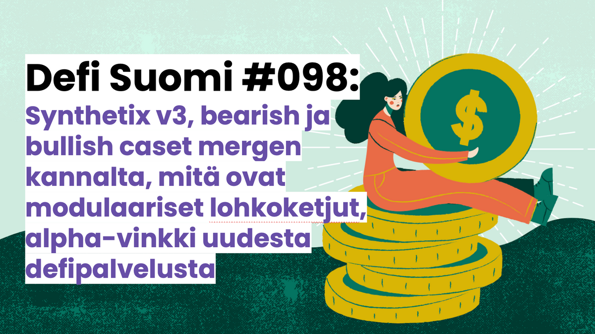 Defi Suomi #098: Synthetix v3, bearish ja bullish caset mergen kannalta, mitä ovat modulaariset lohkoketjut, alpha-vinkki uudesta defipalvelusta