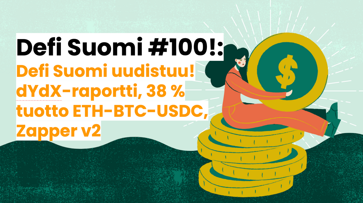 Defi Suomi #100: Defi Suomi uudistuu, dYdX-raportti, 38 % tuotto BTC-ETH-USDC -farmille