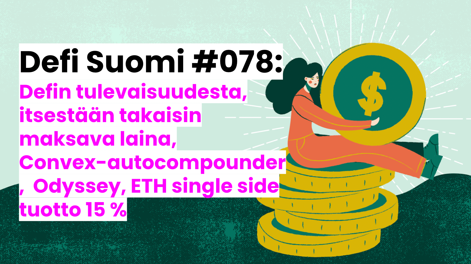 Defi Suomi #078: Defin tulevaisuudesta, itsestään takaisin maksava laina, Convex-autocompounder, Odyssey, ETH single side tuotto 15 %