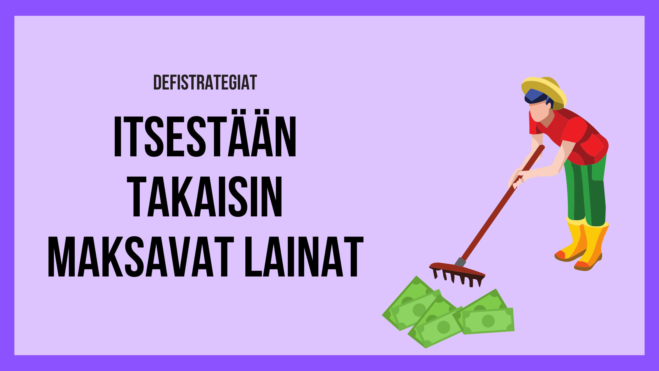 Itsestään takaisin maksavat lainat: kolme eri strategiaa