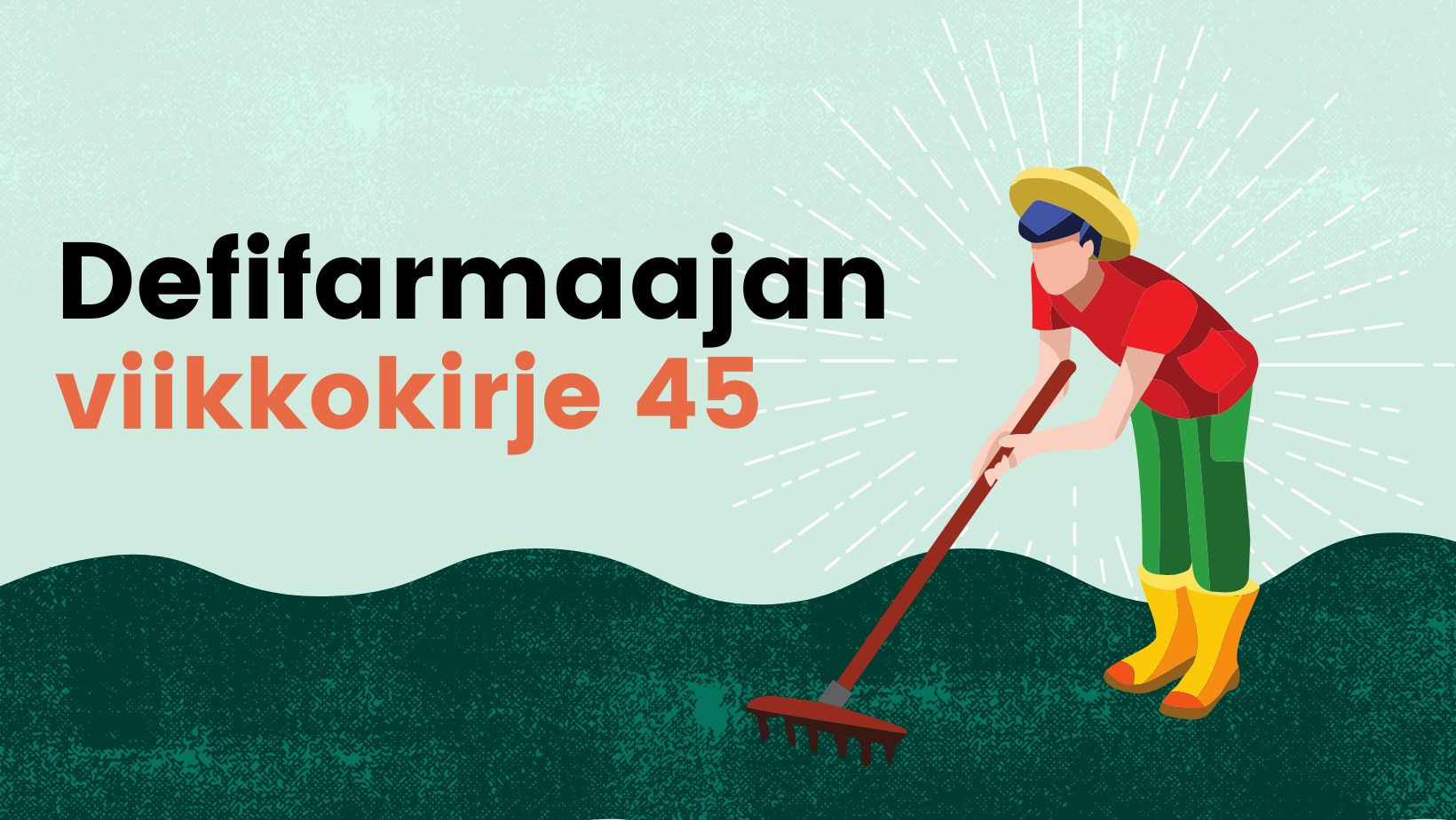 Defifarmaajan viikkokirje 45