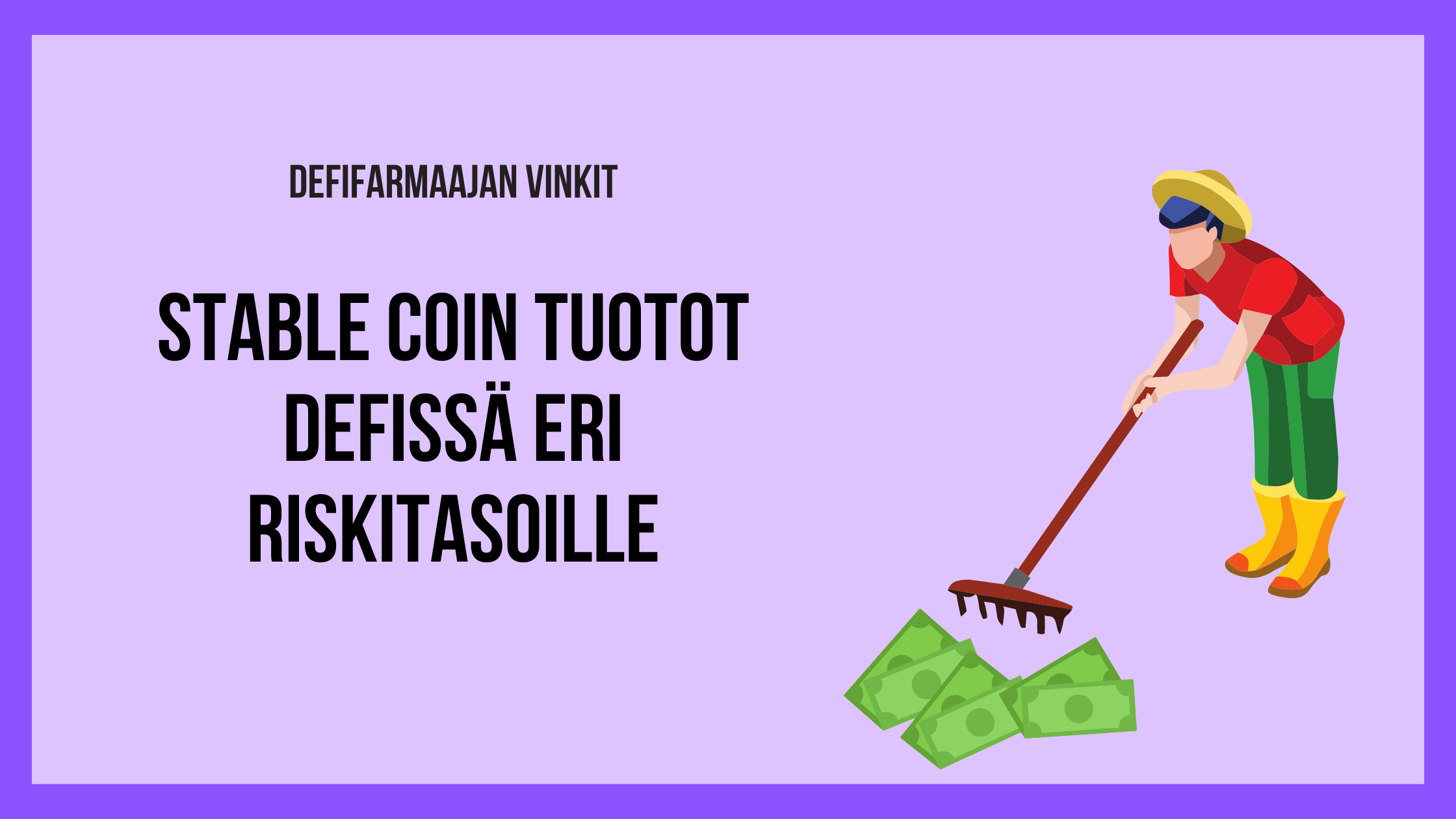 Farmiraportti: stable coin -tuottoja defissä (4 eri vaihtoehtoa ja riskitasoa)